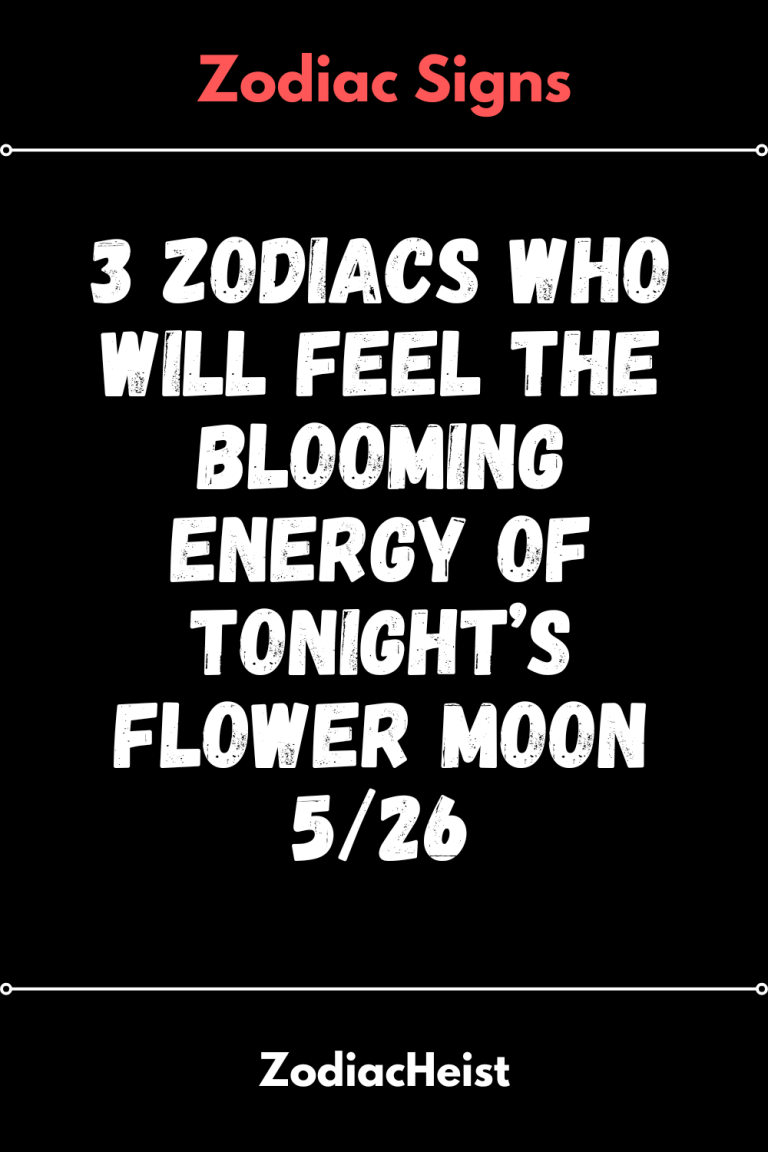 3 Zodiacs Who Will Feel The Blooming Energy Of Tonight’s Flower Moon 5/26 3 Zodiacs Who Will Feel The Blooming Energy Of Tonight’s Flower Moon 5/26