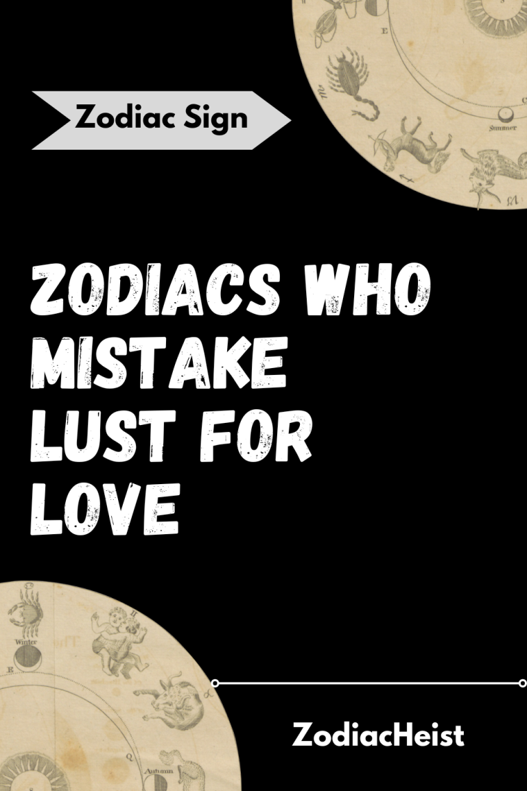 Zodiacs Who Mistake Lust For Love Zodiacs Who Mistake Lust For Love