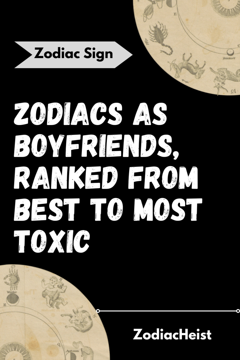Zodiacs As Boyfriends, Ranked From Best To Most Toxic Zodiacs As Boyfriends, Ranked From Best To Most Toxic