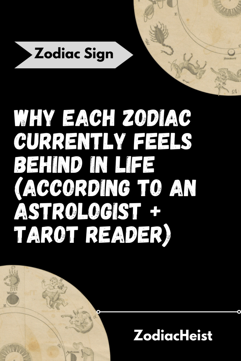 Why Each Zodiac Currently Feels Behind In Life (According To An Astrologist + Tarot Reader) Why Each Zodiac Currently Feels Behind In Life (According To An Astrologist + Tarot Reader)