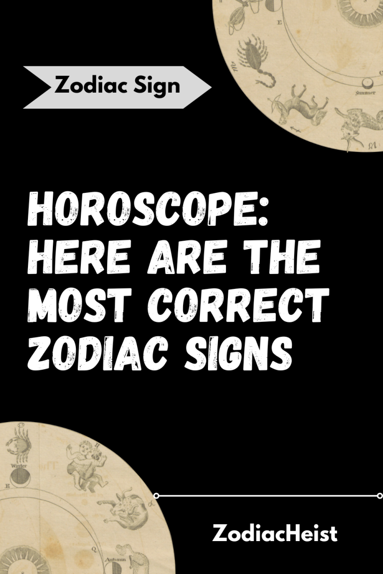 HOROSCOPE: HERE ARE THE MOST CORRECT ZODIAC SIGNS HOROSCOPE: HERE ARE THE MOST CORRECT ZODIAC SIGNS