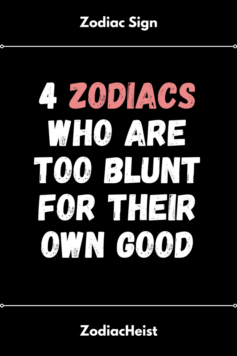 4 Zodiacs Who Are Too Blunt For Their Own Good 4 Zodiacs Who Are Too Blunt For Their Own Good