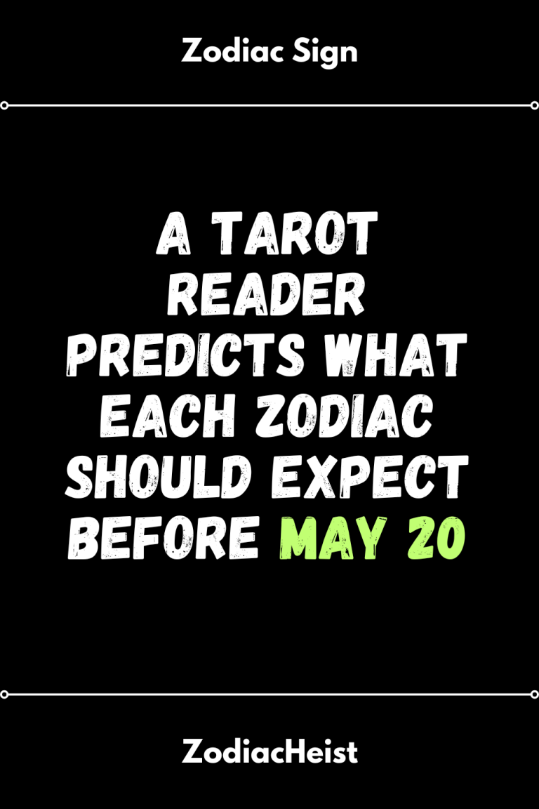 A Tarot Reader Predicts What Each Zodiac Should Expect Before May 20 A Tarot Reader Predicts What Each Zodiac Should Expect Before May 20