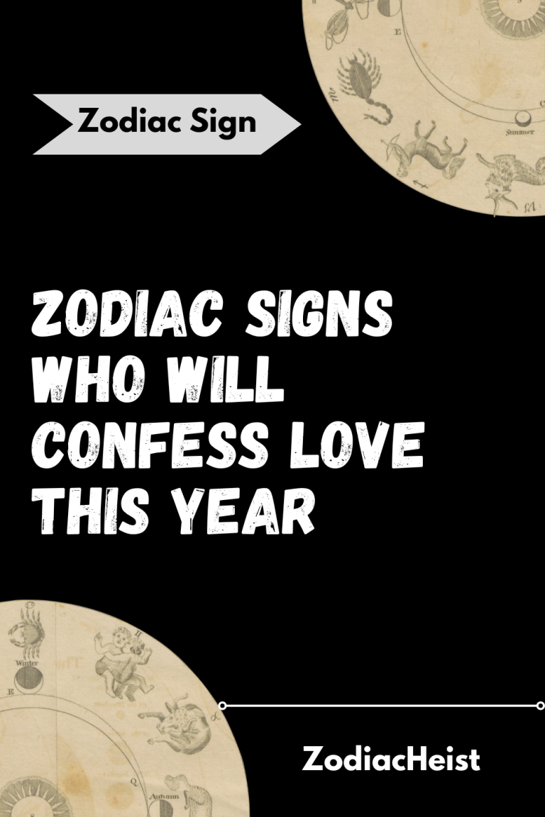 Zodiac Signs Who Will Confess Love This Year Zodiac Signs Who Will Confess Love This Year