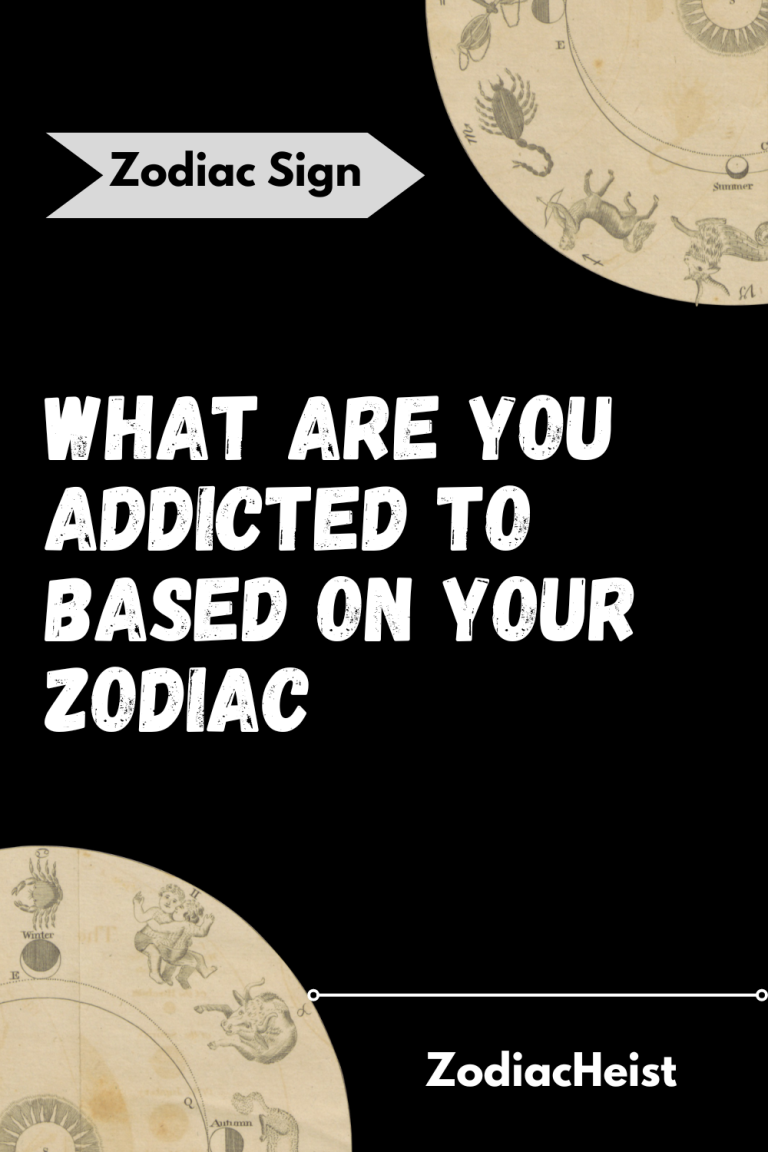 What Are You Addicted To Based On Your Zodiac What Are You Addicted To Based On Your Zodiac