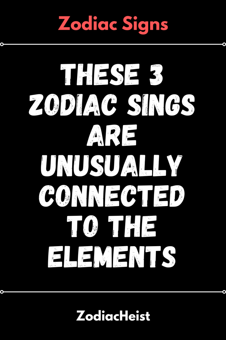 These 3 Zodiac Sings Are Unusually Connected To The Elements – Zodiac Heist