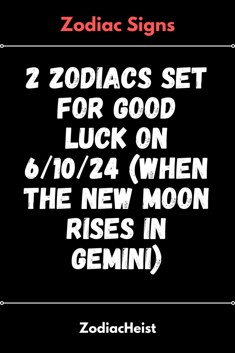2 Zodiacs Set For Good Luck On 6/10/24 (When The New Moon Rises In Gemini) 2 Zodiacs Set For Good Luck On 6/10/24 (When The New Moon Rises In Gemini)