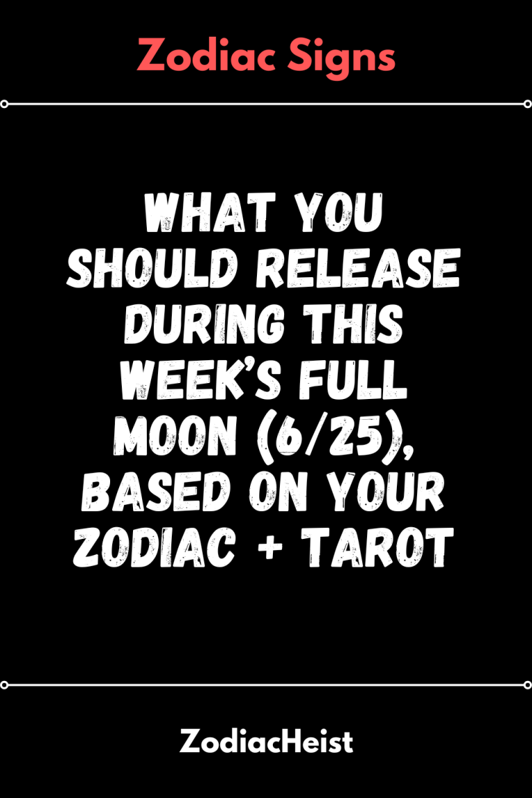 What You Should Release During This Week’s Full Moon (6/25), Based On Your Zodiac + Tarot What You Should Release During This Week’s Full Moon (6/25), Based On Your Zodiac + Tarot