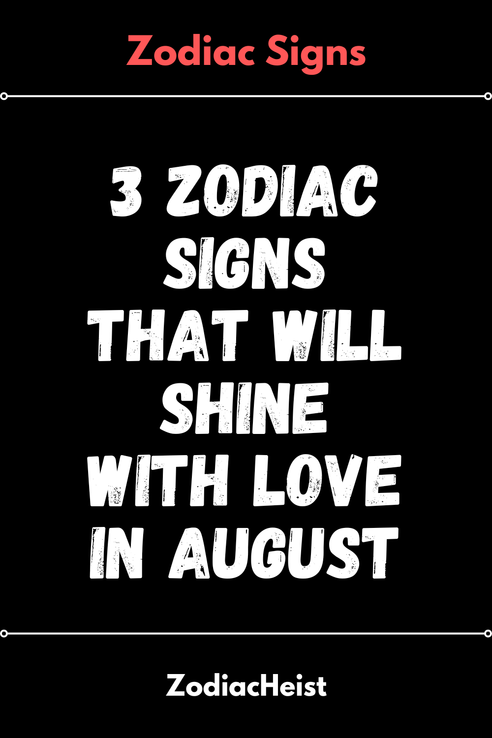 3 Zodiac Signs That Will Shine with Love in August