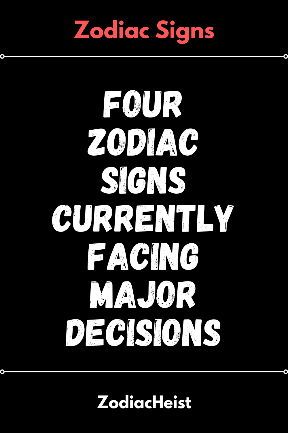 Four Zodiac Signs Currently Facing Major Decisions