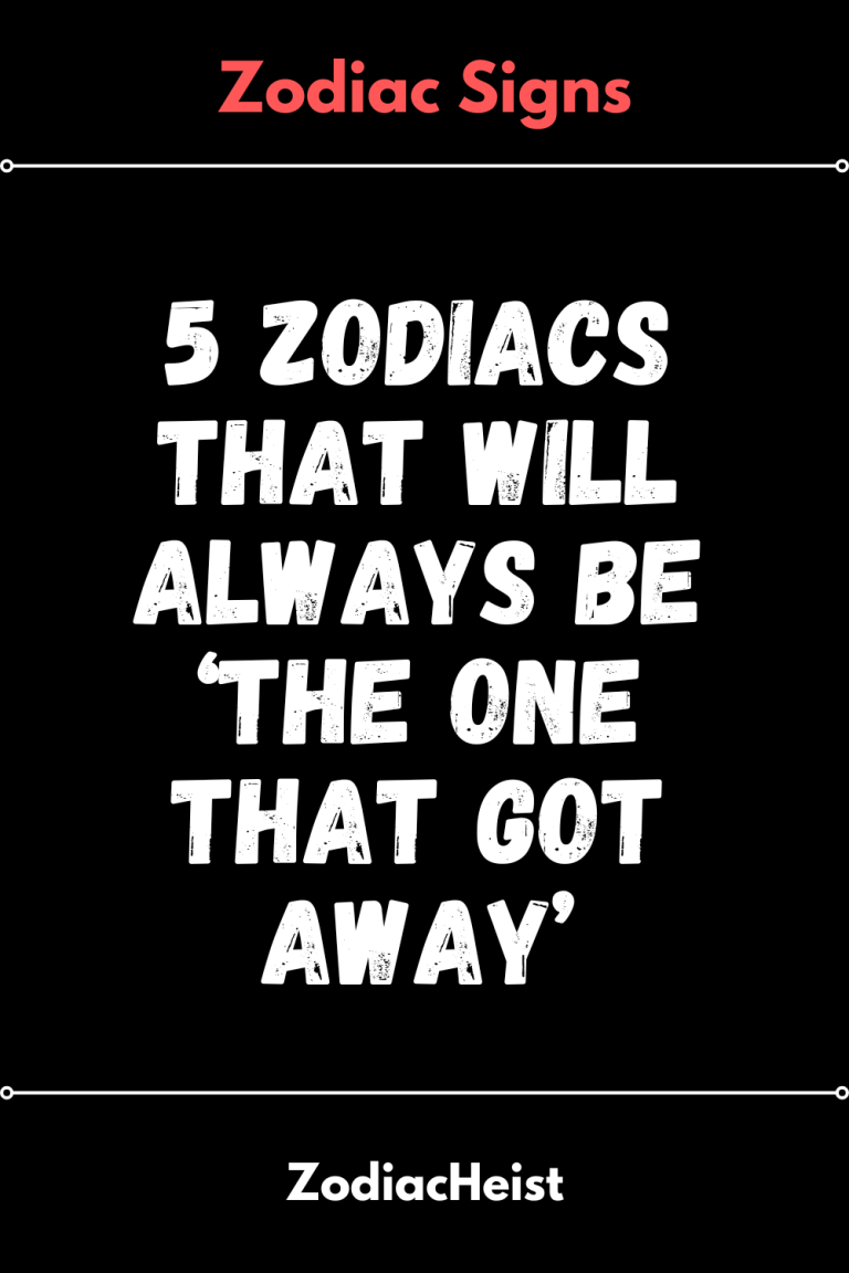 5 Zodiacs That Will Always Be ‘The One That Got Away’ 5 Zodiacs That Will Always Be ‘The One That Got Away’