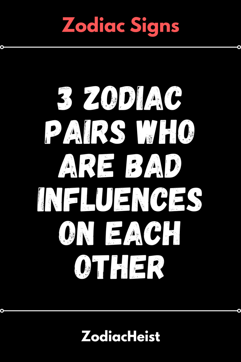 3 Zodiac Pairs Who Are Bad Influences On Each Other 3 Zodiac Pairs Who Are Bad Influences On Each Other