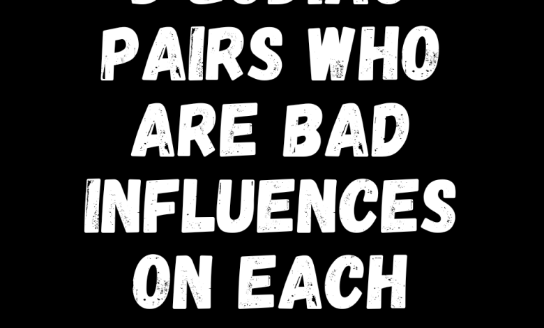 3 Zodiac Pairs Who Are Bad Influences On Each Other