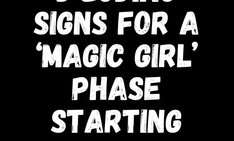 3 Zodiac Signs For A ‘Magic Girl’ Phase Starting July 15th