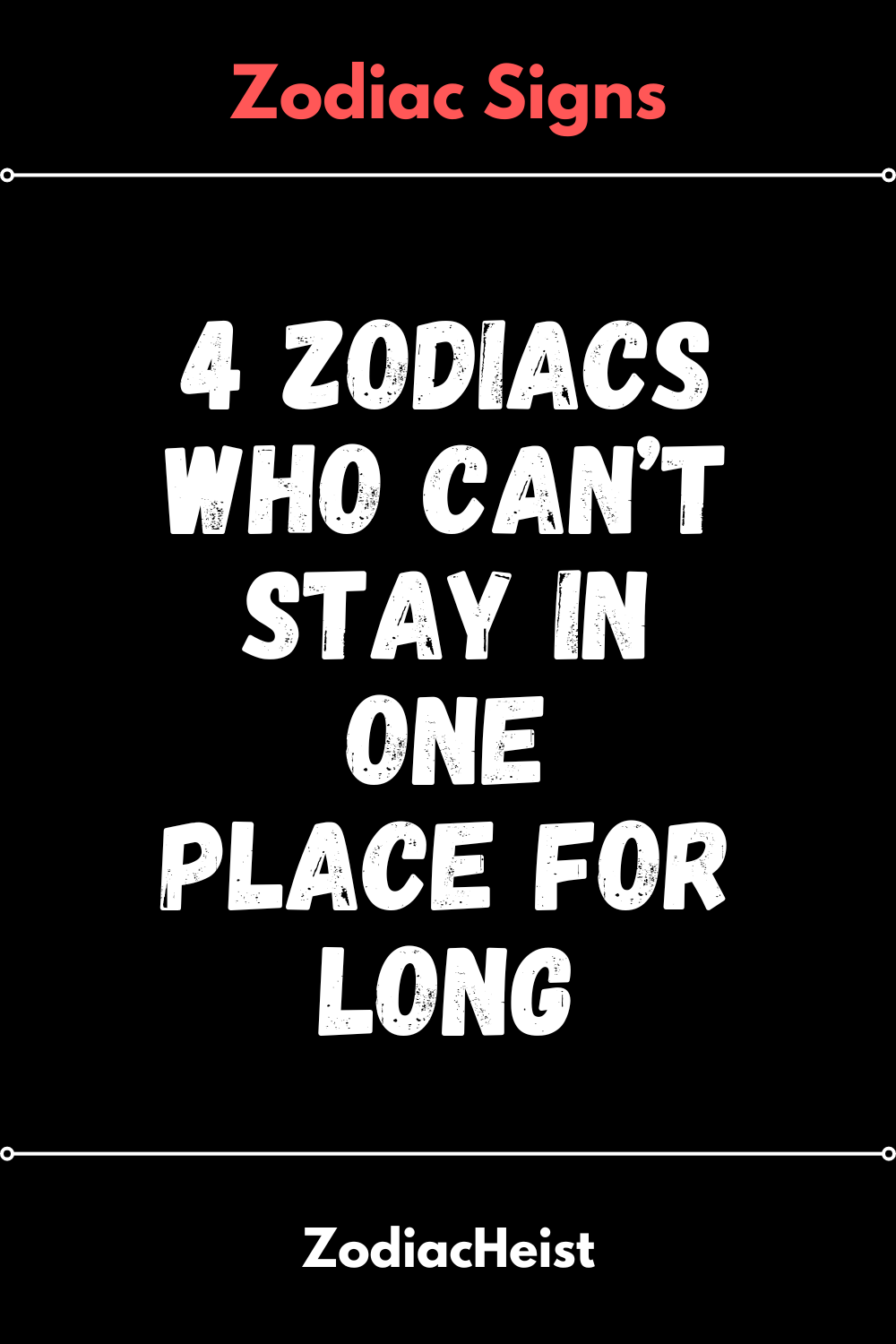 4 Zodiacs Who Can’t Stay In One Place For Long – Zodiac Heist