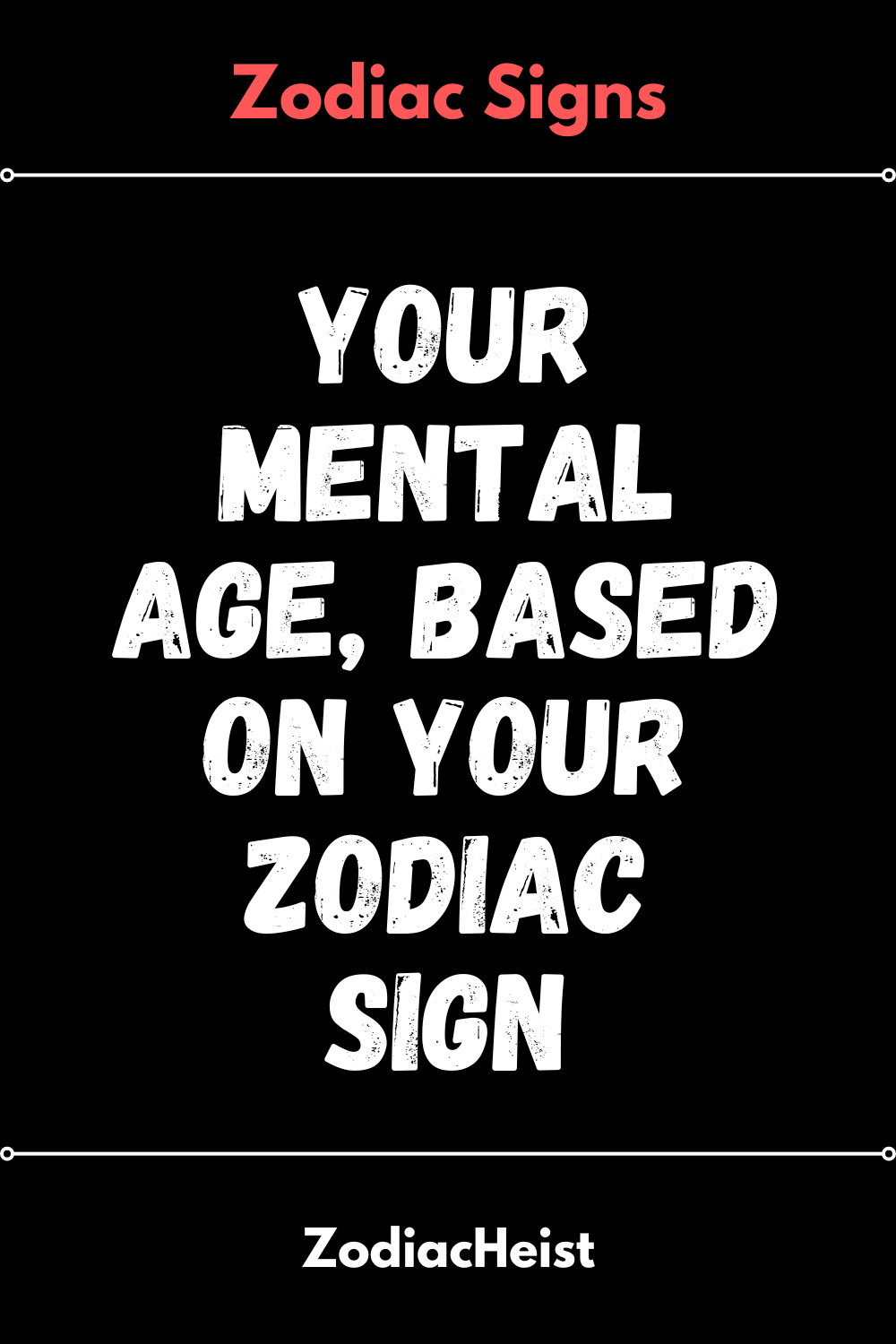 Your Mental Age, Based On Your Zodiac Sign