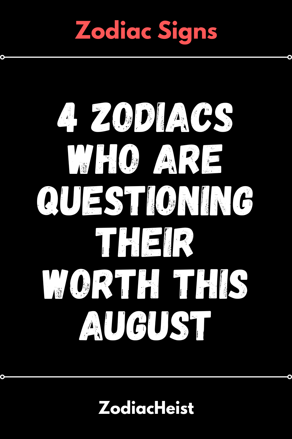 4 Zodiacs Who Are Questioning Their Worth This August - Zodiac Heist