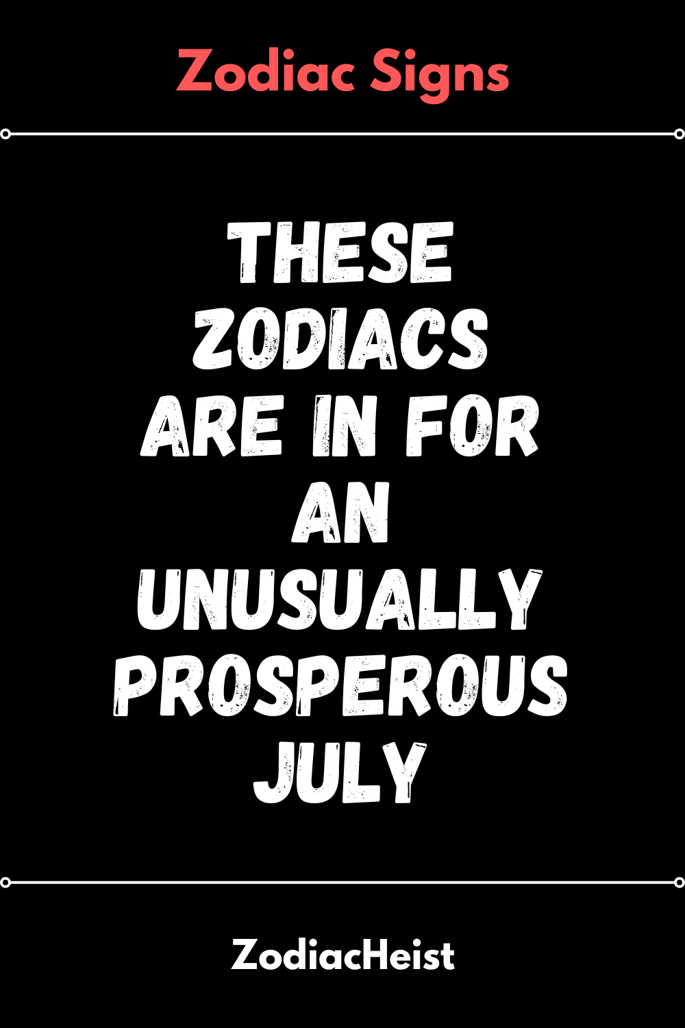 These Zodiacs Are In For An Unusually Prosperous July