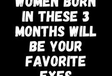 Women Born In These 3 Months Will Be Your Favorite Exes