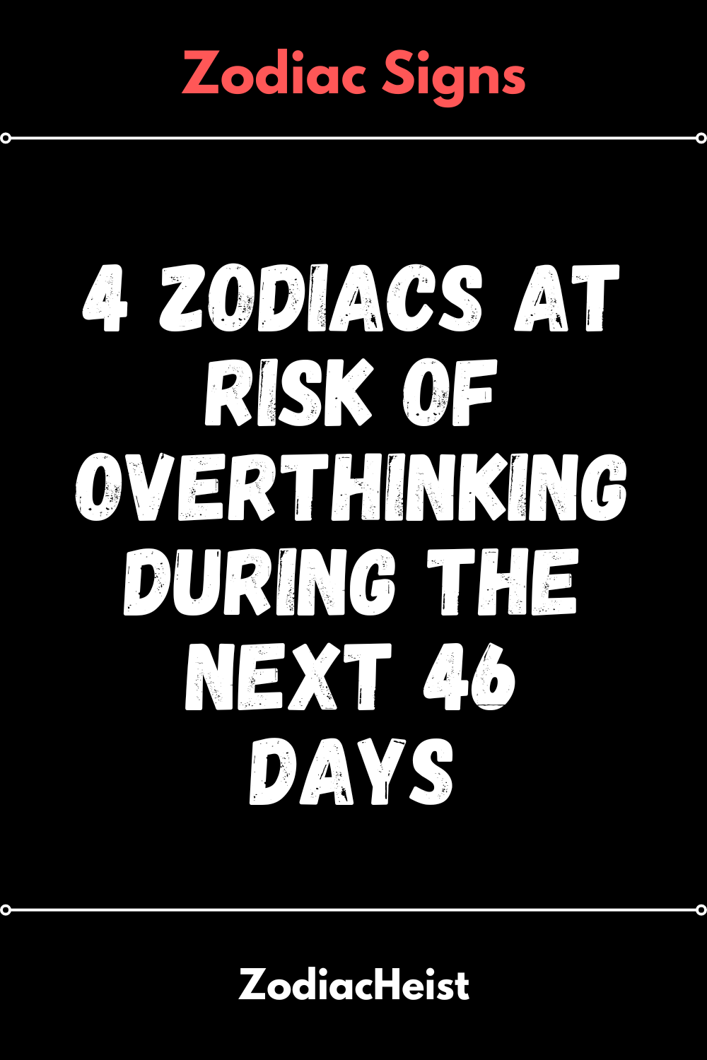 4 Zodiacs At Risk Of Overthinking During The Next 46 Days