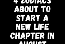 4 Zodiacs About To Start A New Life Chapter in August