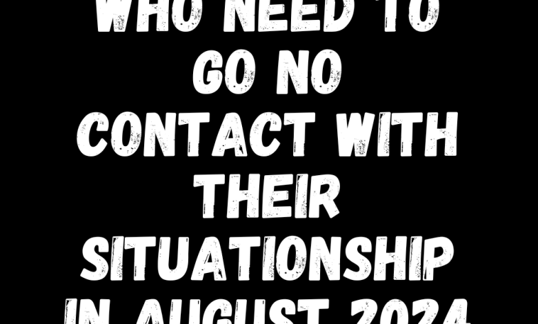 3 Zodiac Signs Who Need To Go No Contact With Their Situationship In August 2024