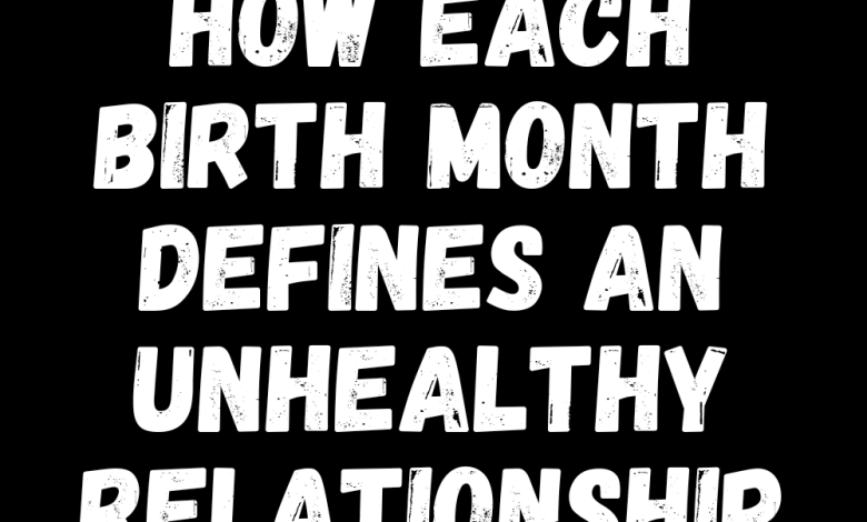 How Each Birth Month Defines An Unhealthy Relationship