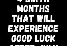 4 Birth Months That Will Experience Good Luck After July