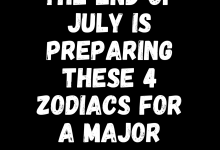 The End Of July Is Preparing These 4 Zodiacs For A Major Life Change