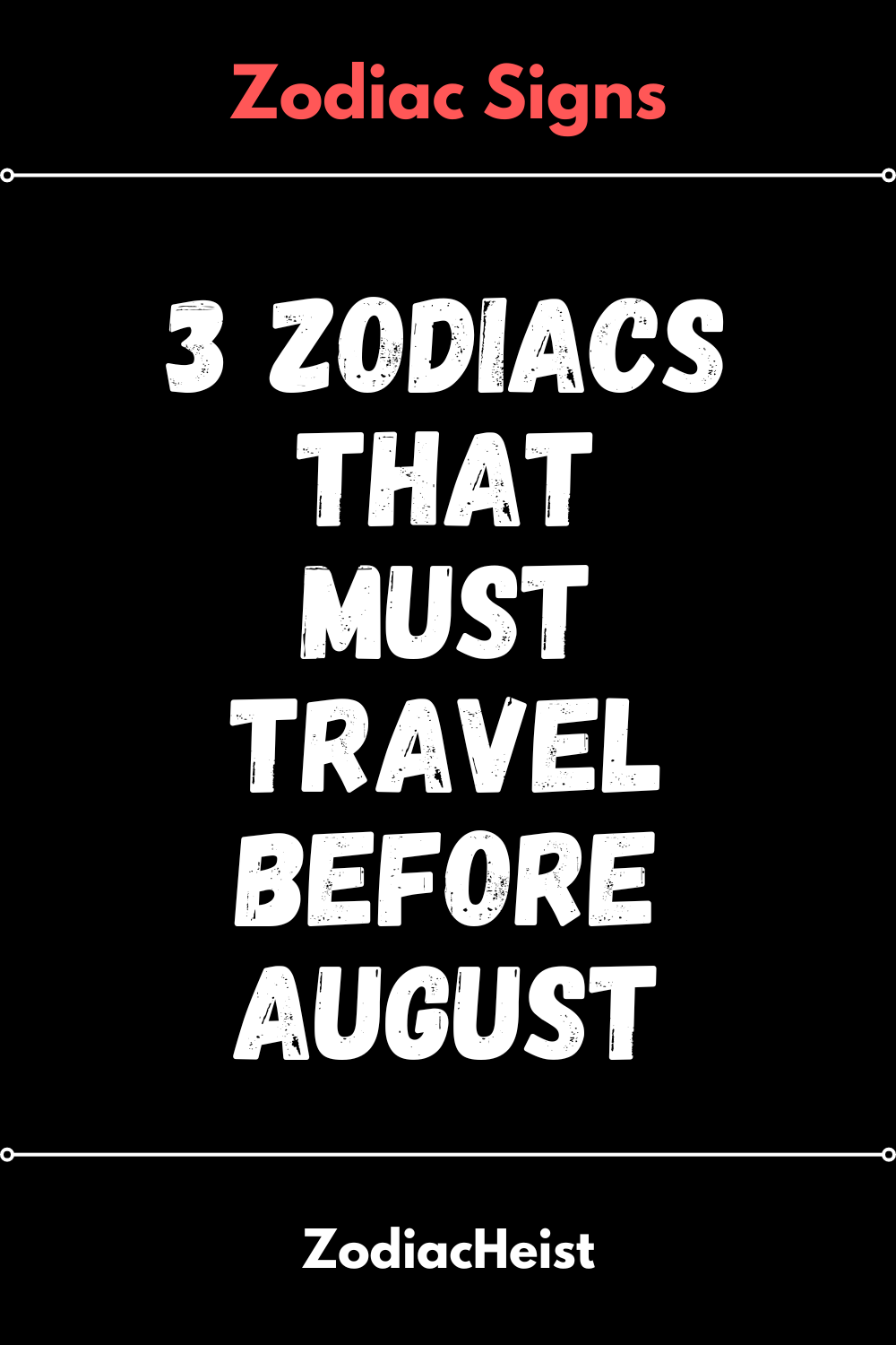 3 Zodiacs That Must Travel Before August