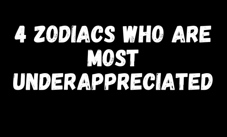 4 Zodiacs Who Are Most Underappreciated