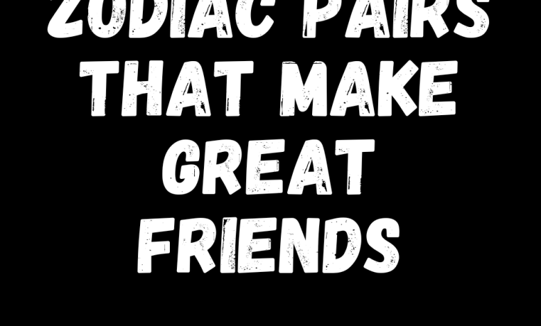 Zodiac Pairs That Make Great Friends