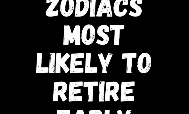 4 Zodiacs Most Likely To Retire Early