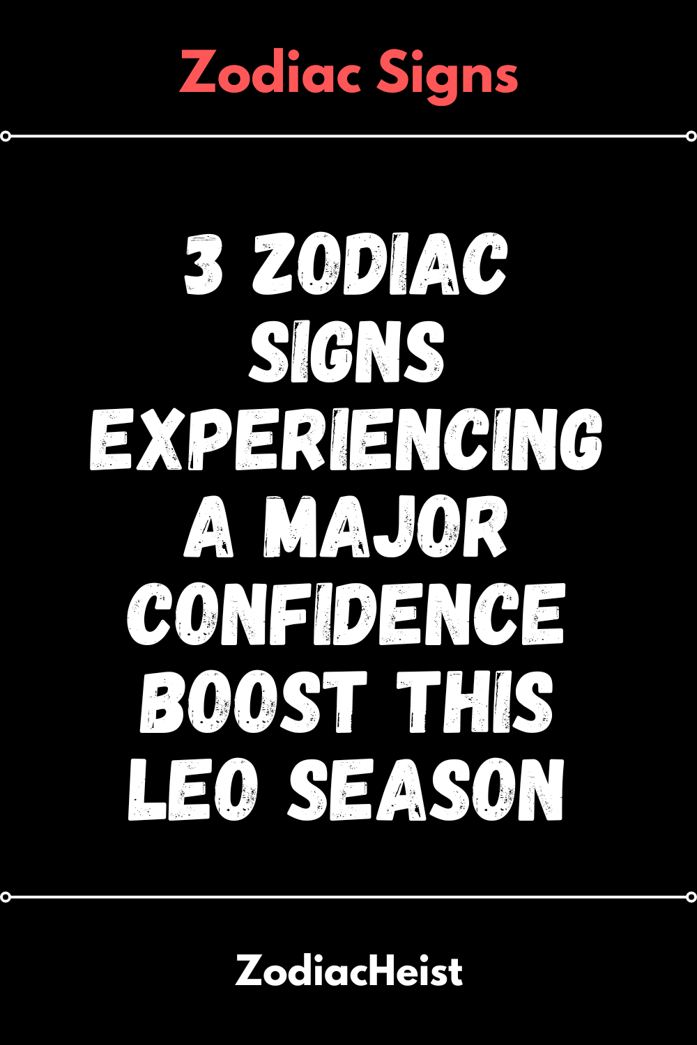 3 Zodiac Signs Experiencing A Major Confidence Boost This Leo Season