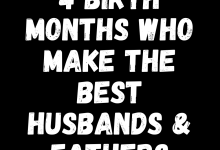 4 Birth Months Who Make The Best Husbands & Fathers