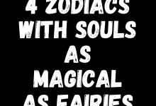 4 Zodiacs With Souls As Magical As Fairies