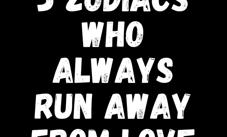 5 Zodiacs Who Always Run Away From Love