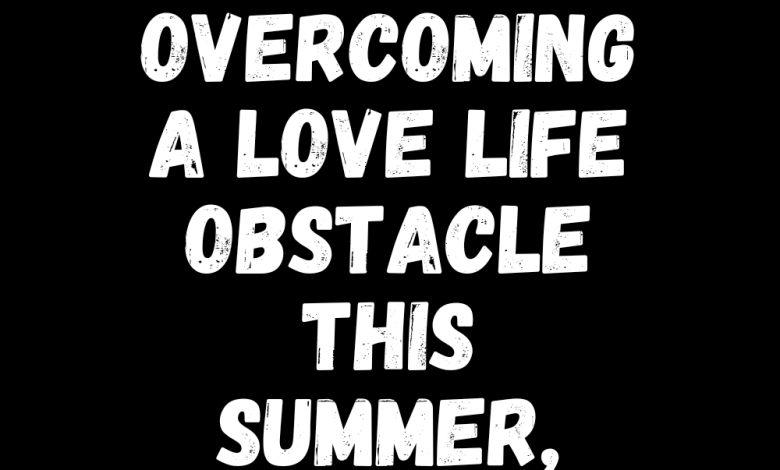 4 Zodiacs Overcoming A Love Life Obstacle This Summer, 2024