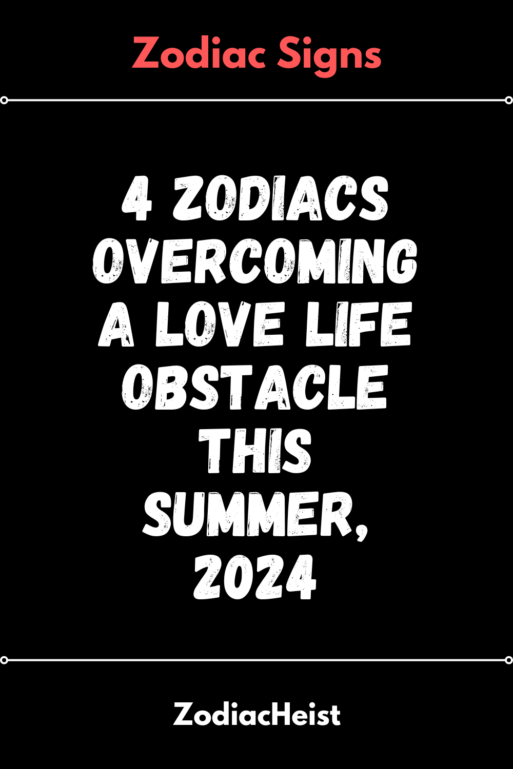 4 Zodiacs Overcoming A Love Life Obstacle This Summer, 2024