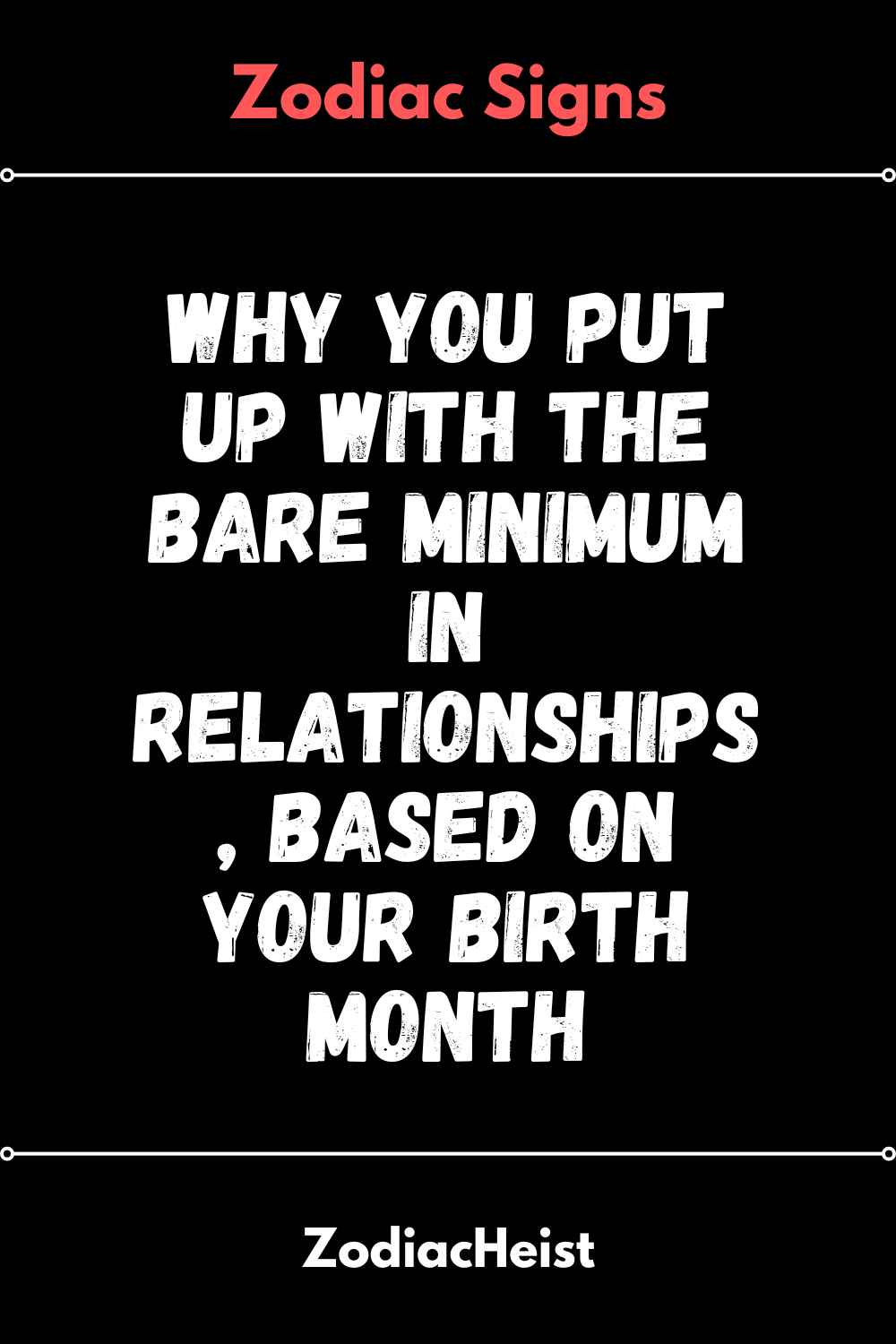 Why You Put Up With The Bare Minimum In Relationships, Based On Your Birth Month