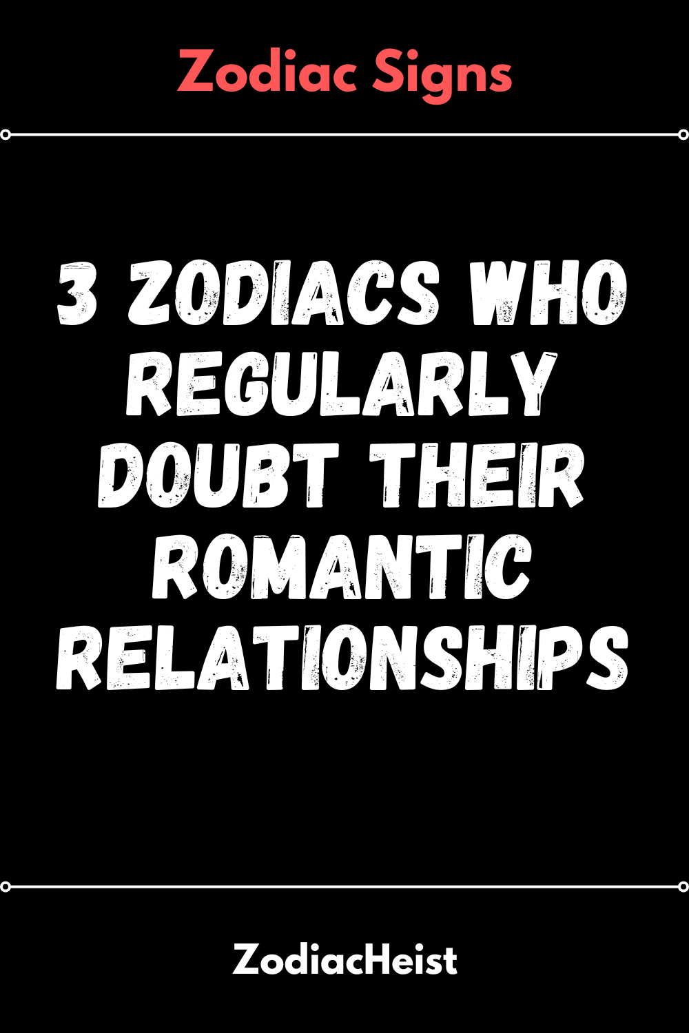 3 Zodiacs Who Regularly Doubt Their Romantic Relationships