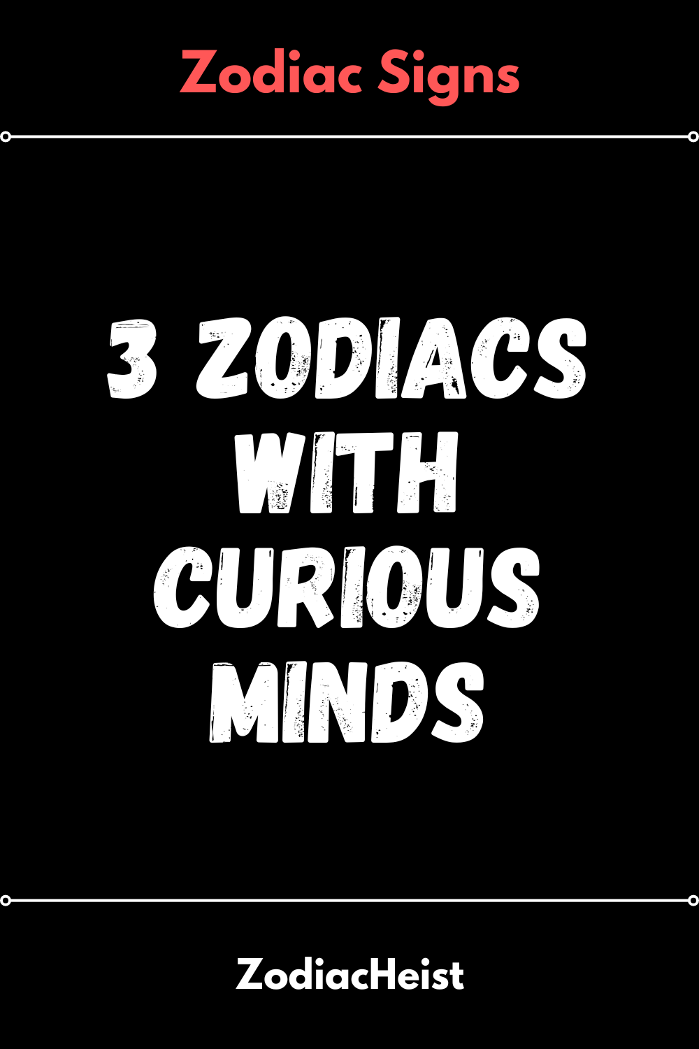 3 Zodiacs With Curious Minds