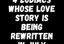 4 Zodiacs Whose Love Story Is Being Rewritten In July