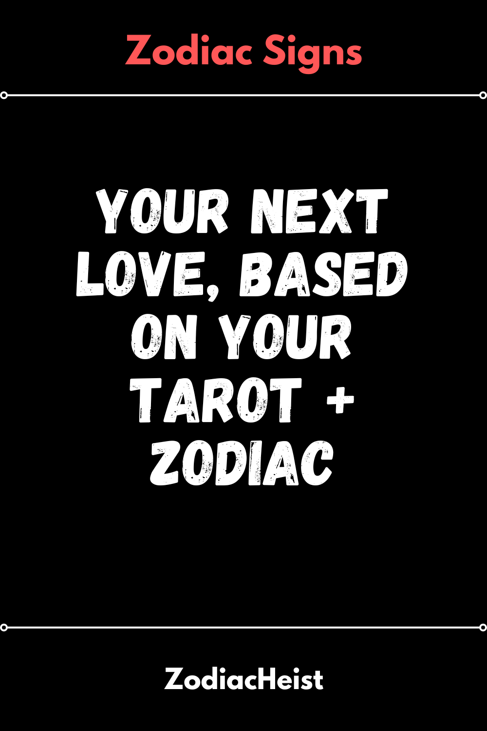 Your Next Love, Based On Your Tarot + Zodiac