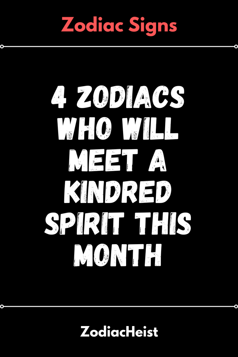 4 Zodiacs Who Will Meet A Kindred Spirit This Month 4 Zodiacs Who Will Meet A Kindred Spirit This Month