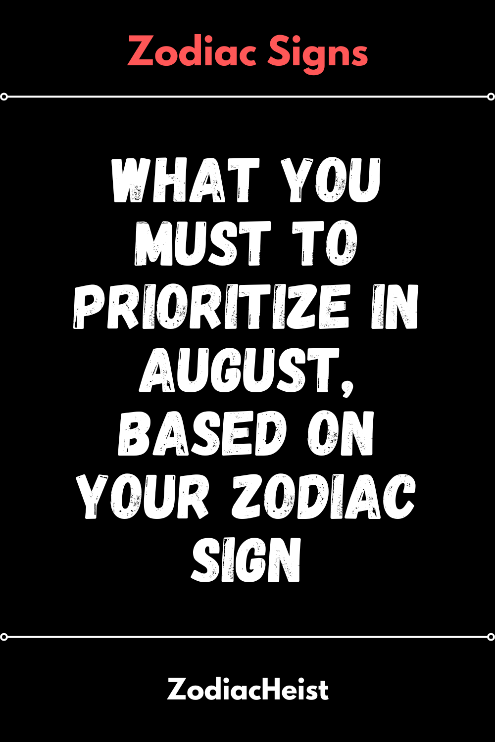 What You Must To Prioritize In August, Based On Your Zodiac Sign