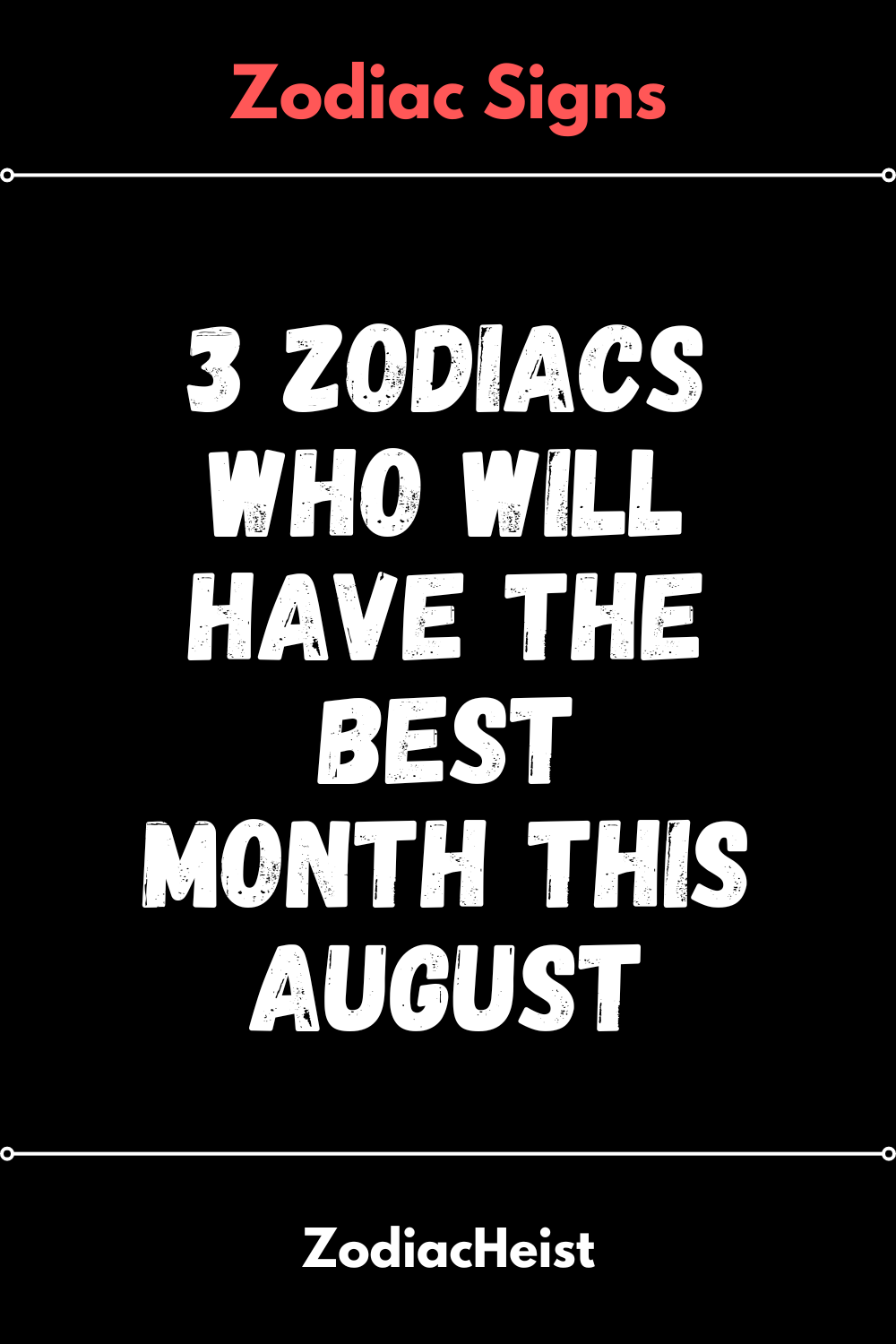 3 Zodiacs Who Will Have The Best Month This August