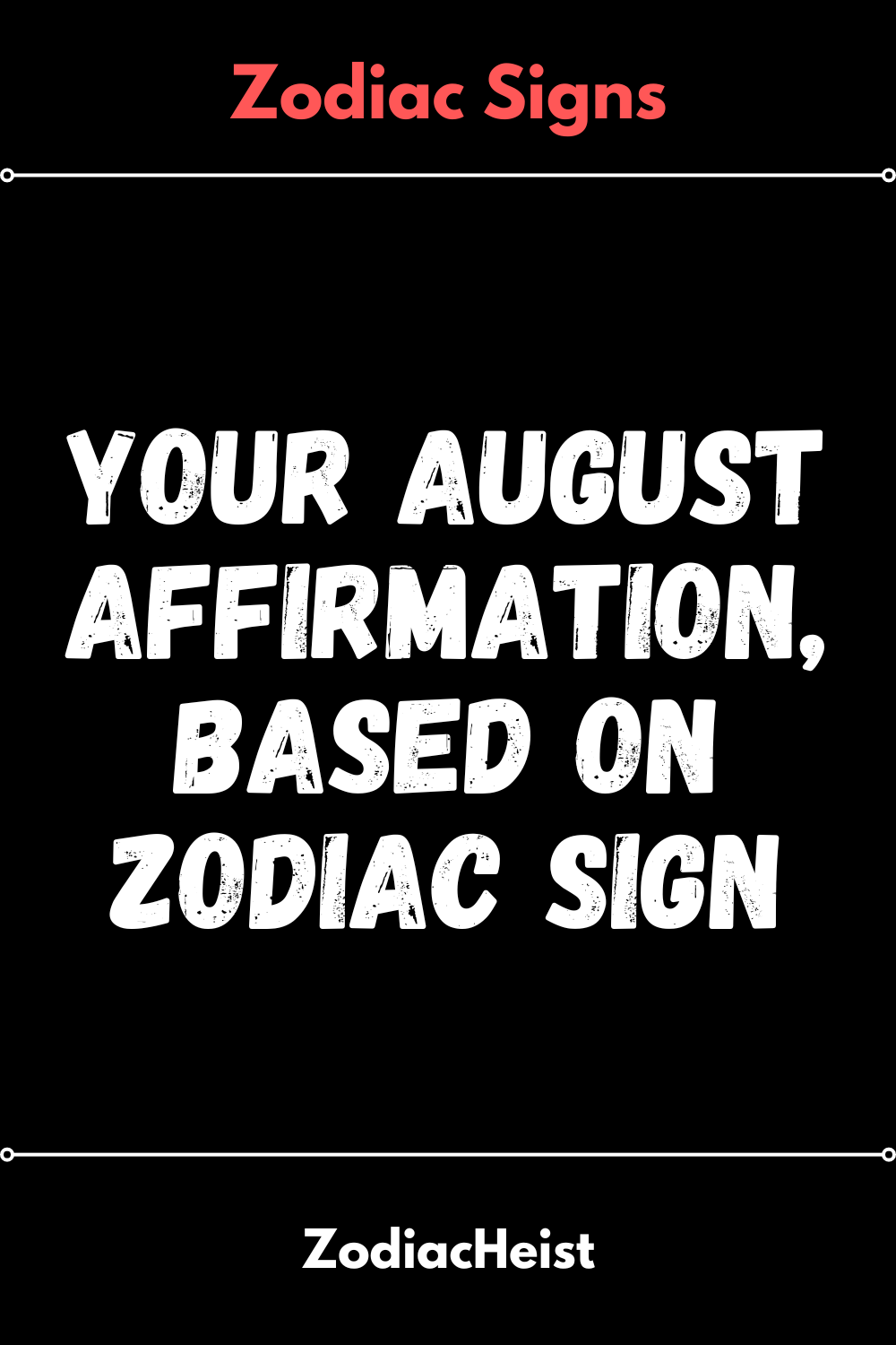 Your August Affirmation, Based On Zodiac Sign