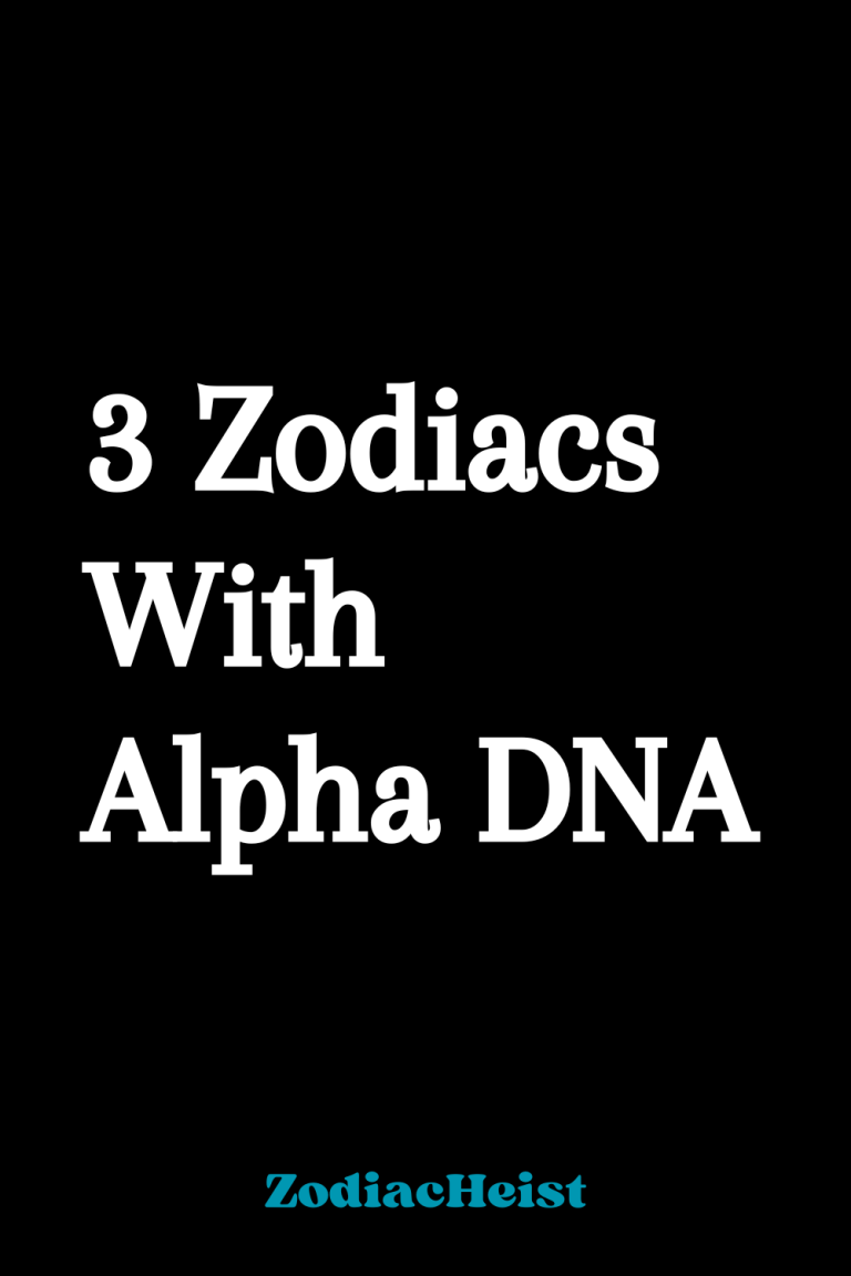 3 Zodiacs With Alpha DNA 3 Zodiacs With Alpha DNA