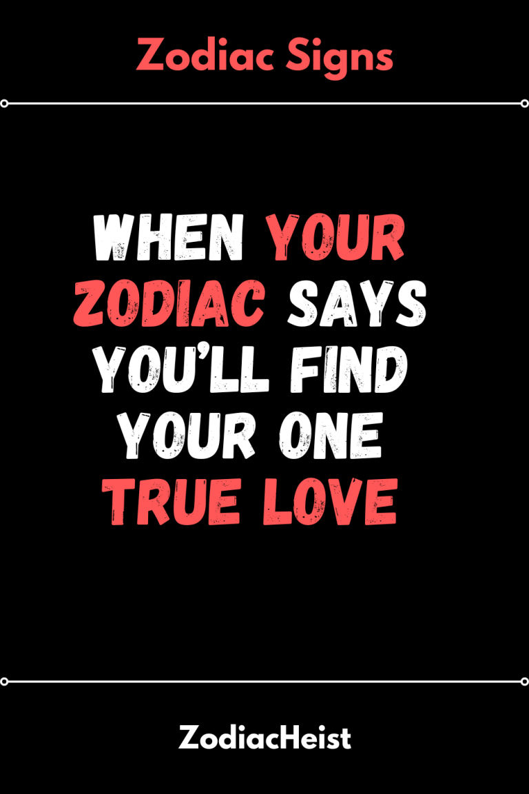 When Your Zodiac Says You’ll Find Your One True Love When Your Zodiac Says You’ll Find Your One True Love